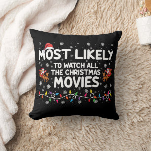 Most Likely To Watch All Christmas Movies Family Cushion