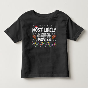 Most Likely To Watch All Christmas Movies Family Toddler T-Shirt