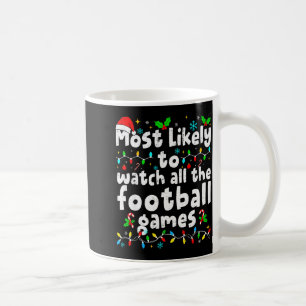 Most Likely To Watch All Football Games Christmas  Coffee Mug