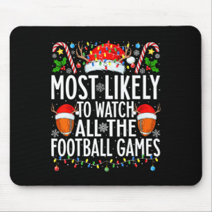 Most Likely To Watch All Football Games Christmas Mouse Pad