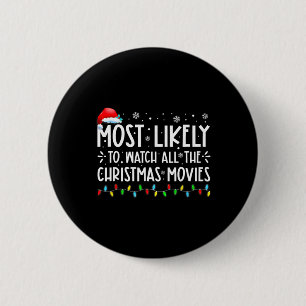 Most Likely To Watch All The Christmas Movies Chri 6 Cm Round Badge