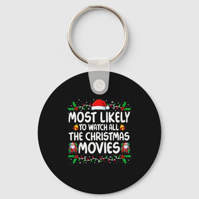 Most Likely To Watch All The Christmas Movies Chri Key Ring (Front)