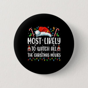Most Likely To Watch All The Christmas Movies Fami 6 Cm Round Badge