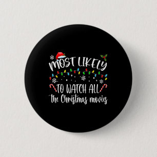 Most Likely To Watch All The Christmas Movies Fami 6 Cm Round Badge