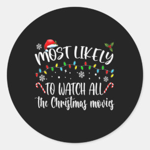 Most Likely To Watch All The Christmas Movies Fami Classic Round Sticker