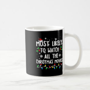 Most Likely To Watch All The Christmas Movies Fami Coffee Mug