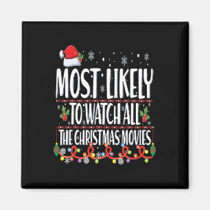 Most Likely To Watch All The Christmas Movies Matc Magnet