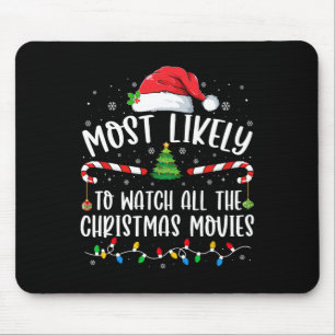 Most Likely To Watch All The Christmas Movies Matc Mouse Pad