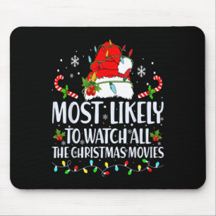 Most Likely To Watch All The Christmas Movies Matc Mouse Pad