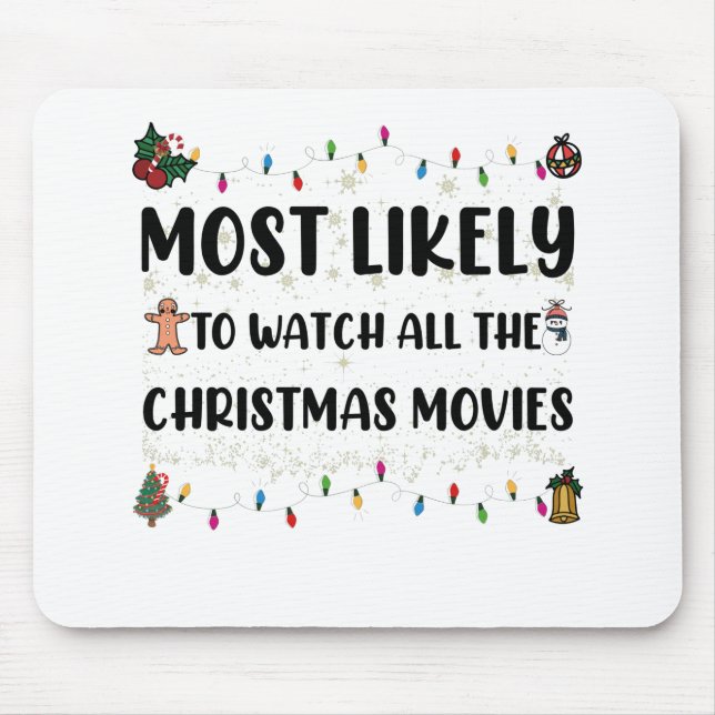 Most Likely To Watch All The Christmas Movies Mouse Pad (Front)