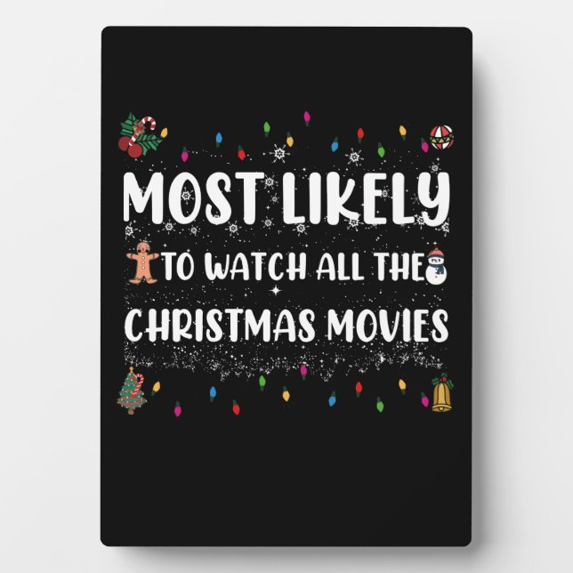 Most Likely To Watch All The Christmas Movies Plaque (Front)