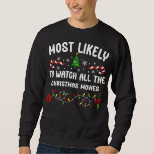 MOST LIKELY TO WATCH ALL THE CHRISTMAS MOVIES SWEATSHIRT