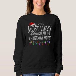 Most Likely To Watch All The Christmas Movies Wint Sweatshirt