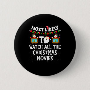 Most Likely To Watch All The Christmas Movies Xmas 6 Cm Round Badge