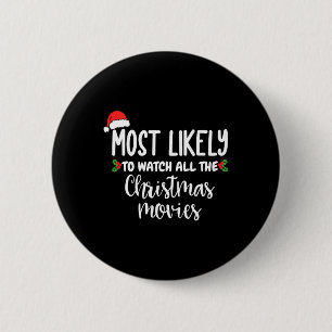 Most Likely To Watch All The Christmas Movies Xmas 6 Cm Round Badge