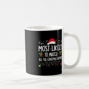 Most Likely To Watch All The Christmas Movies Xmas Coffee Mug