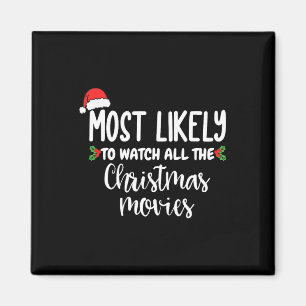Most Likely To Watch All The Christmas Movies Xmas Magnet