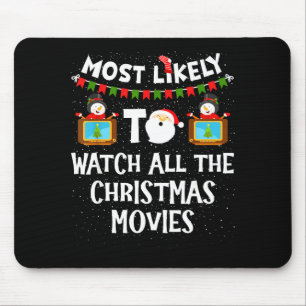 Most Likely To Watch All The Christmas Movies Xmas Mouse Pad