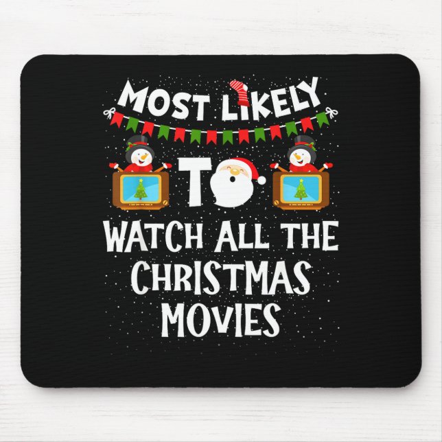 Most Likely To Watch All The Christmas Movies Xmas Mouse Pad (Front)