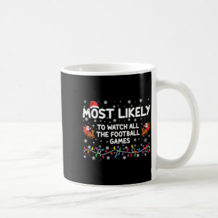 Most Likely To Watch All The Football Games _1  Coffee Mug