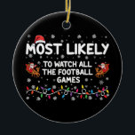 Most Likely To Watch All The Football Games  Ceramic Tree Decoration<br><div class="desc">Most Likely To Watch All The Football Games</div>