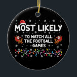 Most Likely To Watch All The Football Games  Ceramic Tree Decoration<br><div class="desc">Most Likely To Watch All The Football Games</div>