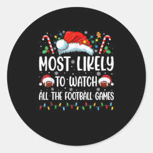 Most Likely To Watch All The Football Games Christ Classic Round Sticker