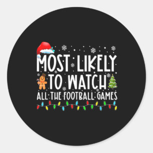 Most Likely To Watch All The Football Games Christ Classic Round Sticker