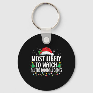Most Likely To Watch All The Football Games Christ Key Ring
