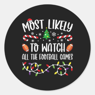 Most Likely To Watch All The Football Games Family Classic Round Sticker