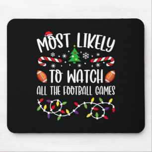 Most Likely To Watch All The Football Games Family Mouse Pad