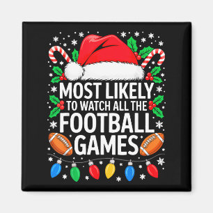 Most Likely To Watch All The Football Games Shirt  Magnet