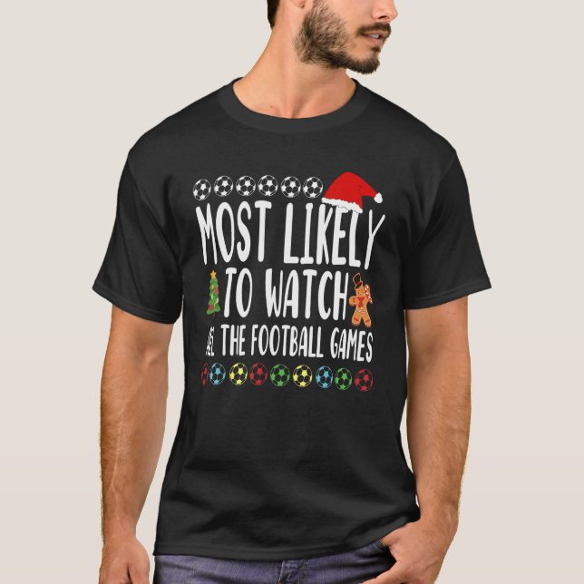 Most Likely To Watch All The Football Games T-Shirt (Front)