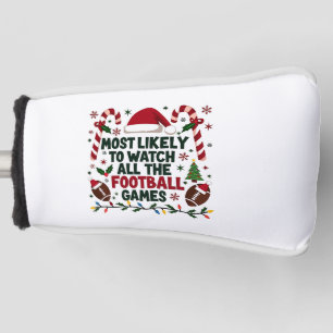 Most Likely to Watch All the Football Games Ugly Golf Head Cover