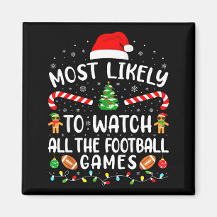 Most Likely To Watch All The Football Games Xmas M Magnet