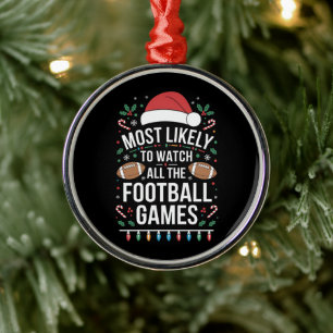 Most Likely To Watch All The Football Games Xmas Metal Tree Decoration