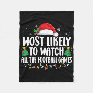 Most Likely To Watch All The Footll Games Christma Fleece Blanket