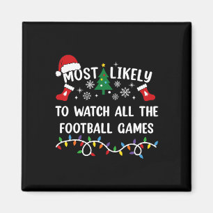 Most Likely To Watch All The Footll Games Christma Magnet