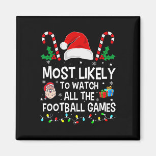 Most Likely To Watch All The Footll Games Christma Magnet
