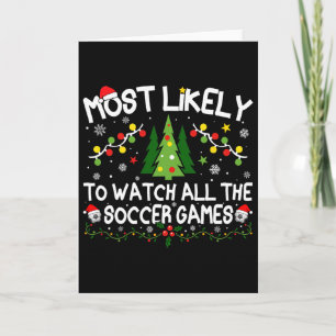 Most Likely To Watch All The Soccer Games Christma Card