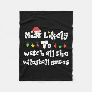 Most Likely To Watch All The Volleyball Games Chri Fleece Blanket