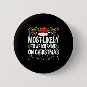 Most Likely To Watch Anime On Christmas Cool Anime 6 Cm Round Badge