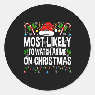 Most Likely To Watch Anime On Christmas Cool Anime Classic Round Sticker
