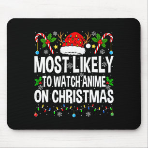 Most Likely To Watch Anime On Christmas Cool Anime Mouse Pad