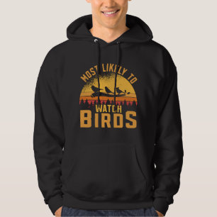 Most likely to watch Birds Lover Bird watching Hoodie