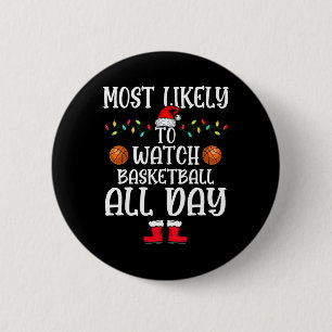 Most Likely To Watch Bysketbyll All Day Family Xma 6 Cm Round Badge