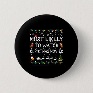 Most Likely To Watch Christmas Movies Family Chris 6 Cm Round Badge