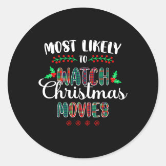 Most Likely To Watch Christmas Movies Funny Family Classic Round Sticker