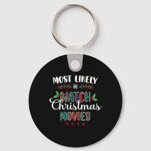 Most Likely To Watch Christmas Movies Funny Family Key Ring