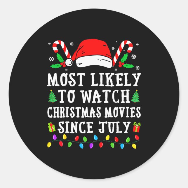 Most Likely To Watch Christmas Movies Since July C Classic Round Sticker (Front)
